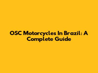 OSC Motorcycles In Brazil: A Complete Guide