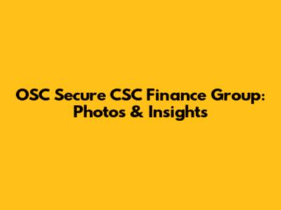 OSC Secure CSC Finance Group: Photos & Insights