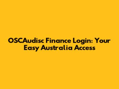 OSCAudisc Finance Login: Your Easy Australia Access