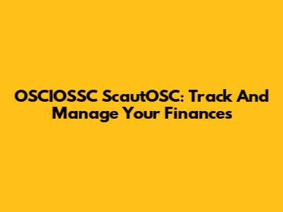 OSCIOSSC ScautOSC: Track And Manage Your Finances