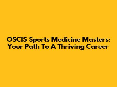 OSCIS Sports Medicine Masters: Your Path To A Thriving Career