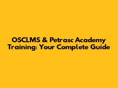 OSCLMS & Petrasc Academy Training: Your Complete Guide