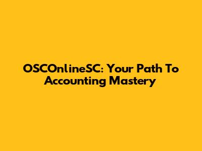 OSCOnlineSC: Your Path To Accounting Mastery