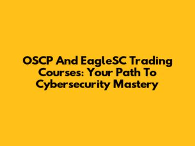 OSCP And EagleSC Trading Courses: Your Path To Cybersecurity Mastery