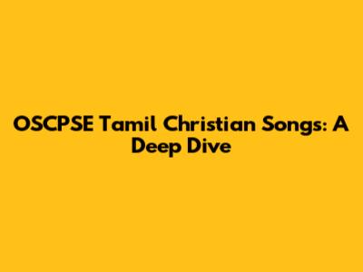 OSCPSE Tamil Christian Songs: A Deep Dive