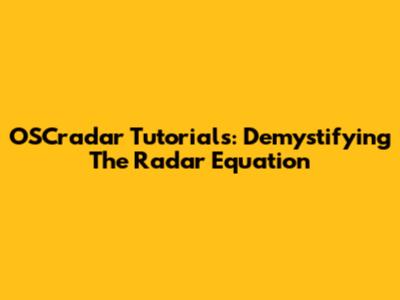 OSCradar Tutorials: Demystifying The Radar Equation