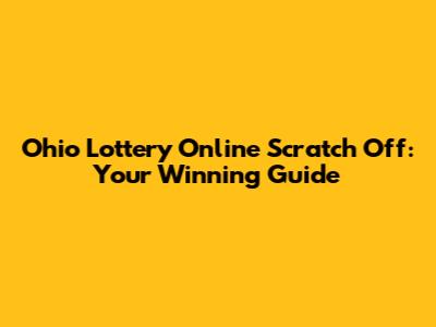 Ohio Lottery Online Scratch Off: Your Winning Guide
