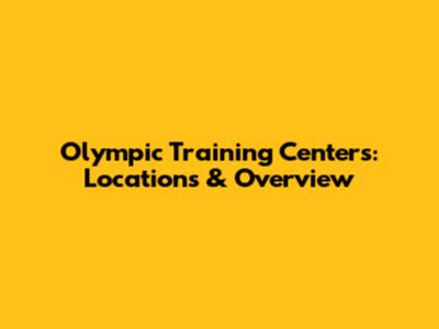 Olympic Training Centers: Locations & Overview
