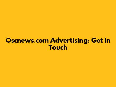 Oscnews.com Advertising: Get In Touch