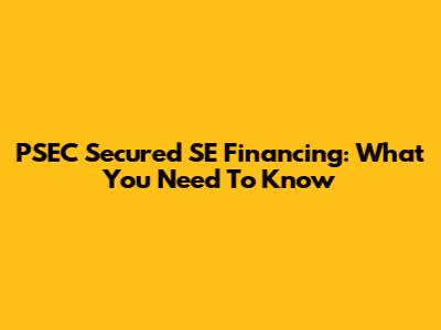PSEC Secured SE Financing: What You Need To Know