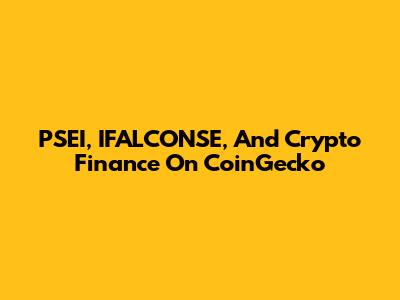PSEI, IFALCONSE, And Crypto Finance On CoinGecko