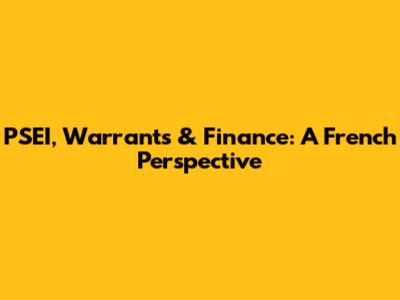 PSEI, Warrants & Finance: A French Perspective