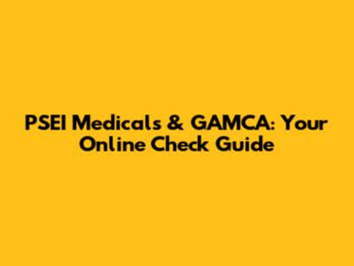PSEI Medicals & GAMCA: Your Online Check Guide