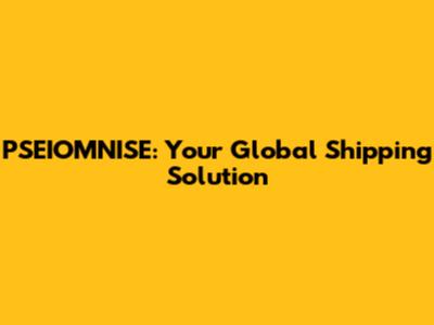 PSEIOMNISE: Your Global Shipping Solution