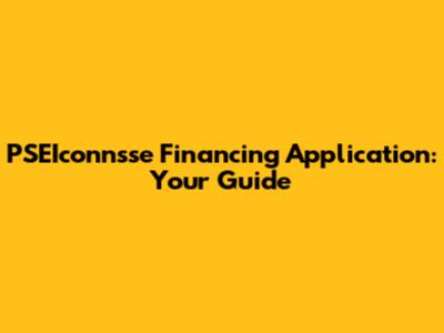 PSEIconnsse Financing Application: Your Guide