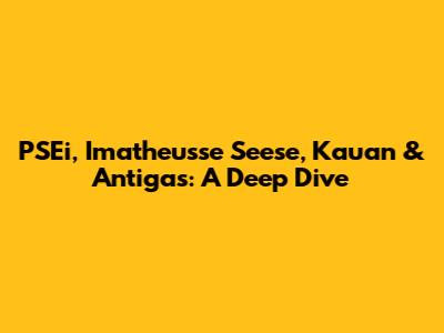 PSEi, Imatheusse Seese, Kauan & Antigas: A Deep Dive