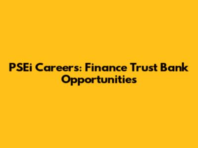 PSEi Careers: Finance Trust Bank Opportunities
