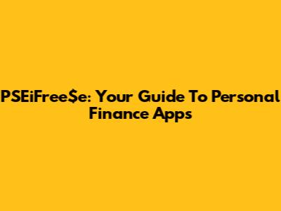 PSEiFree$e: Your Guide To Personal Finance Apps