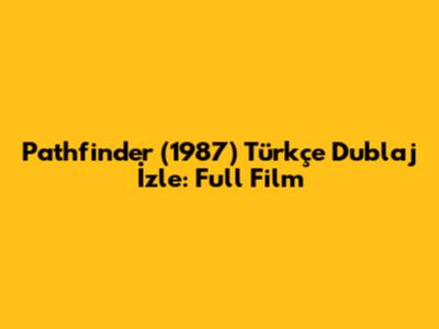 Pathfinder (1987) Türkçe Dublaj İzle: Full Film
