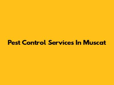 Pest Control Services In Muscat