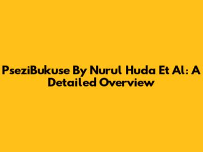 PseziBukuse By Nurul Huda Et Al: A Detailed Overview