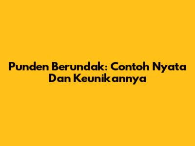 Punden Berundak: Contoh Nyata Dan Keunikannya