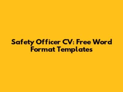 Safety Officer CV: Free Word Format Templates