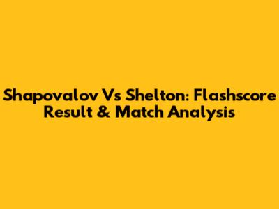 Shapovalov Vs Shelton: Flashscore Result & Match Analysis