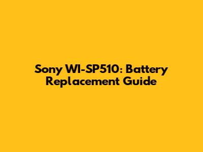 Sony WI-SP510: Battery Replacement Guide