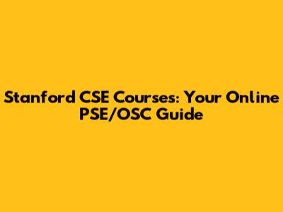 Stanford CSE Courses: Your Online PSE/OSC Guide