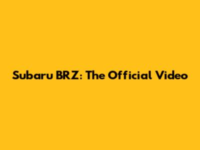 Subaru BRZ: The Official Video