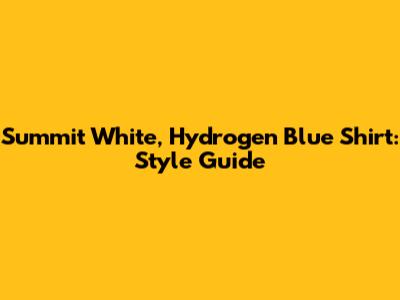 Summit White, Hydrogen Blue Shirt: Style Guide