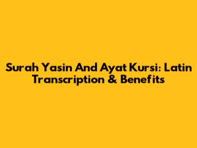 Surah Yasin And Ayat Kursi: Latin Transcription & Benefits
