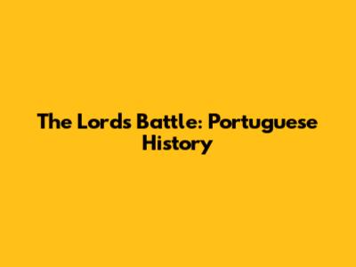 The Lord's Battle: Portuguese History