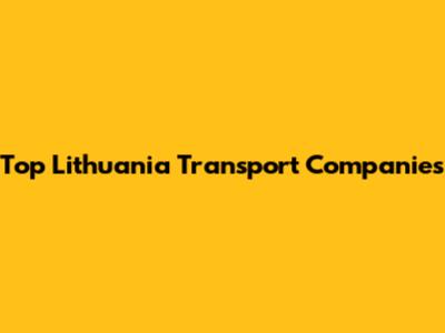 Top Lithuania Transport Companies