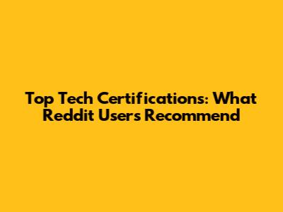 Top Tech Certifications: What Reddit Users Recommend