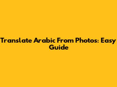 Translate Arabic From Photos: Easy Guide