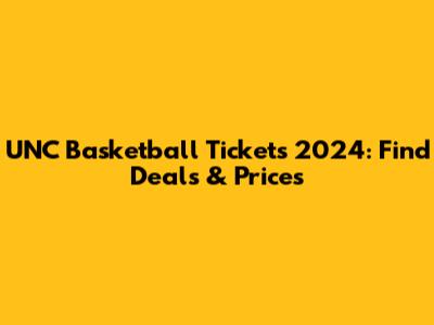 UNC Basketball Tickets 2024: Find Deals & Prices