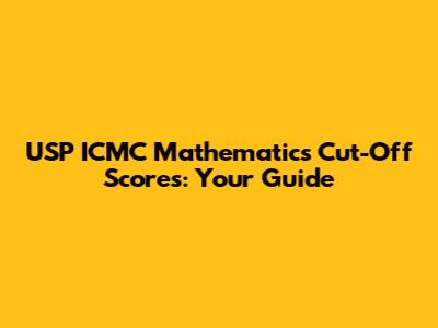 USP ICMC Mathematics Cut-Off Scores: Your Guide