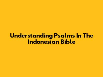 Understanding Psalms In The Indonesian Bible