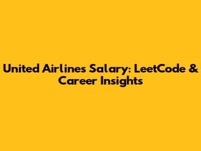 United Airlines Salary: LeetCode & Career Insights