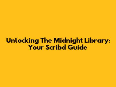Unlocking The Midnight Library: Your Scribd Guide