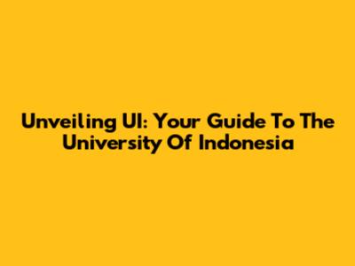 Unveiling UI: Your Guide To The University Of Indonesia
